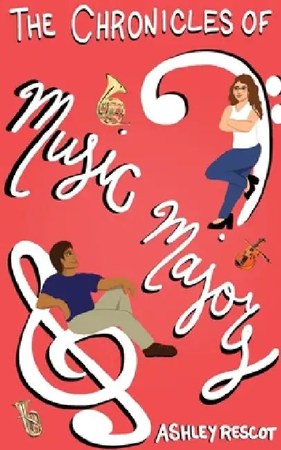 The Chronicles of Music Majors by Ashley Rescot