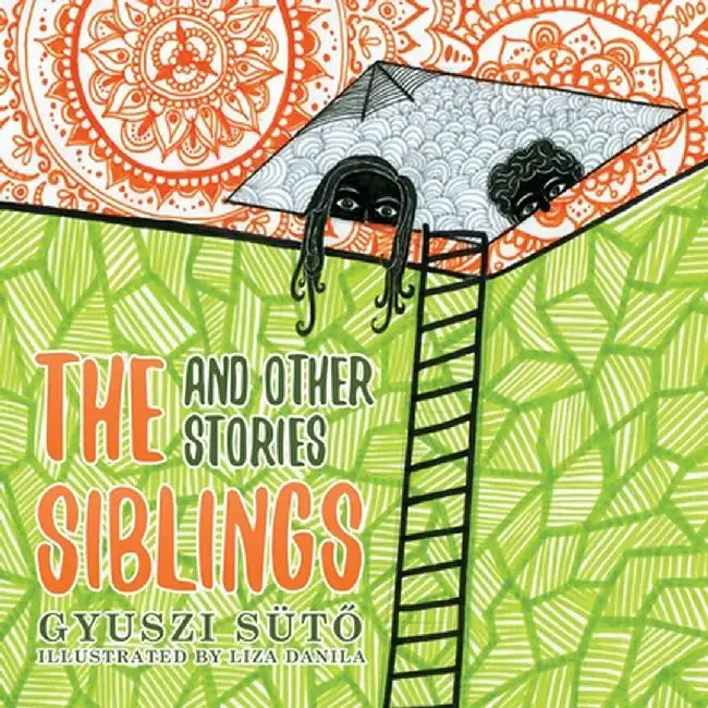 The Siblings and Other Stories by Gyuszi Sütő