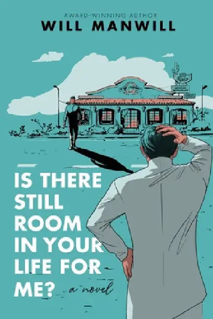 Is There Still Room In Your Life For Me? by Will Manwill