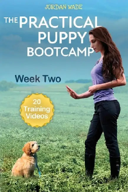 The Practical Puppy Bootcamp: Week Two by Jordan Wade