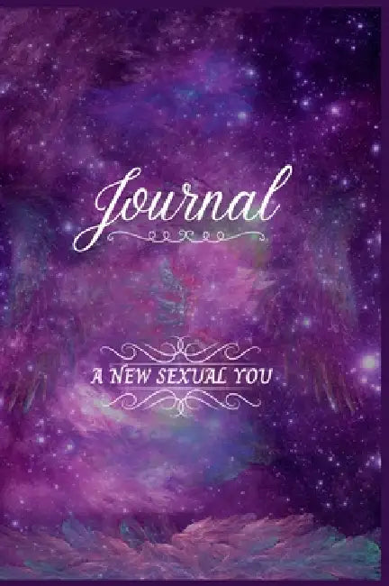 Sexual Exploration Journal: A New Sexual You by Slaytor's Playhouse