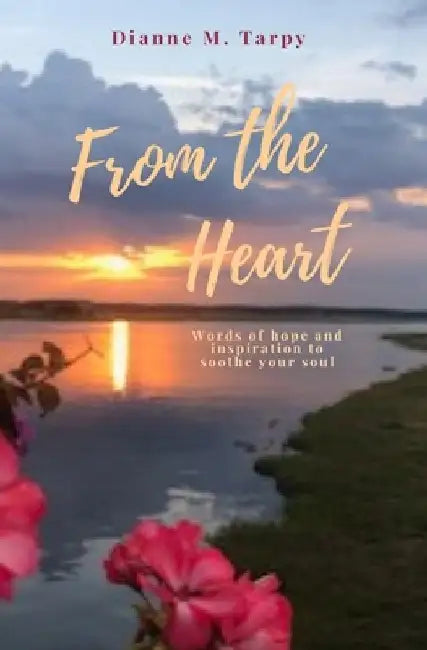 From the Heart by Dianne M. Tarpy
