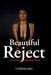 Beautiful Reject: Seven Years of Delusional Dating by Candalada Candalada