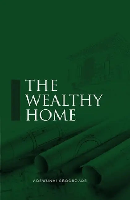 The Wealthy Home by Adewunmi Gbogboade