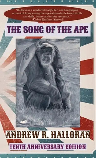 The Song of the Ape: Tenth Anniversary Edition by Andrew R. Halloran