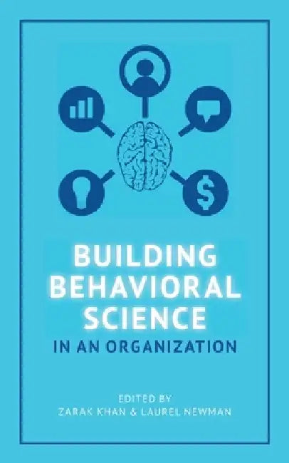 Building Behavioral Science in an Organization by Laurel Newman