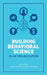 Building Behavioral Science in an Organization by Laurel Newman