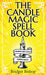 The Candle Magic Spell Book: A Beginner's Guide to Spells to Improve Your Life by Bridget Bishop
