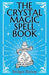 The Crystal Magic Spell Book: A Beginner's Guide For Healing, Love, and Prosperity by Bridget Bishop