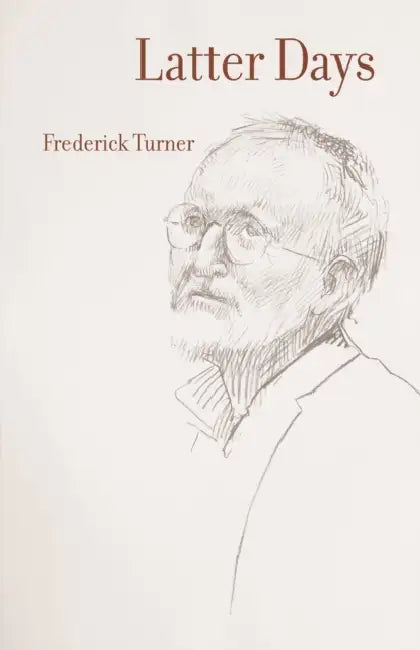 Latter Days by Frederick Turner
