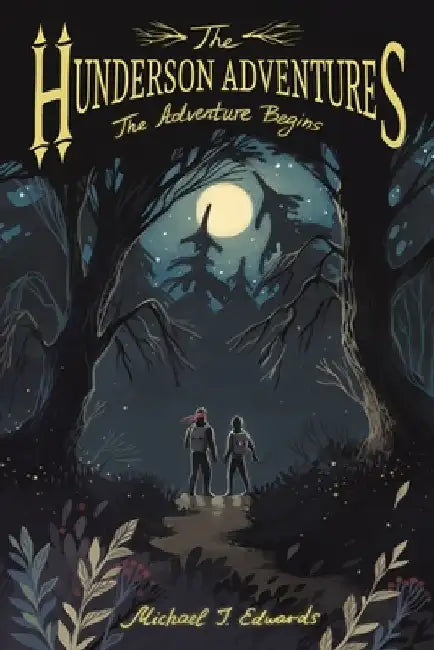 The Hunderson Adventures: The Adventure Begins by Michael J. Edwards