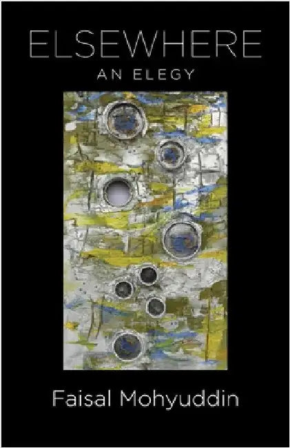 Elsewhere: An Elegy by Mohyuddin, Faisal