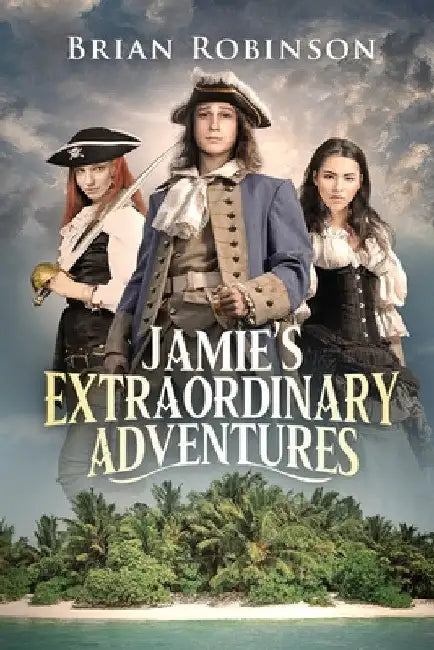 Jamie's Extraordinary Adventures by Brian Robinson