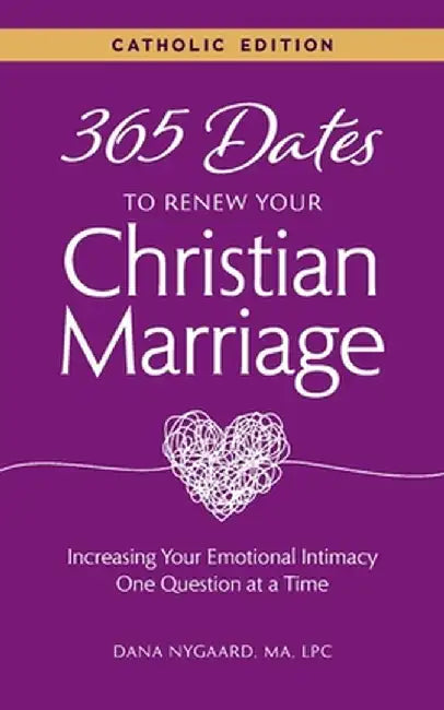 365 Dates to Renew Your Christian Marriage (Catholic Edition) by Dana Nygaard