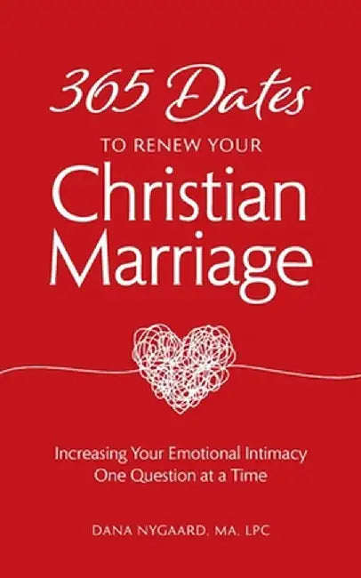 365 Dates to Renew Your Christian Marriage by Dana Nygaard