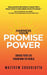Harness Your PromisePower: Change Your Life, Transform the World by Matthew Cossolotto