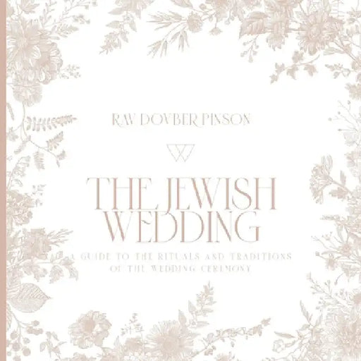 The Jewish Wedding: A Guide to the Rituals and Traditions of the Wedding Ceremony by Dovber Pinson