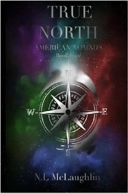 True North - Book Four of The American Nomads by McLaughlin, N. L.