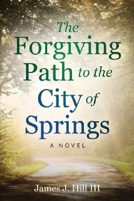 The Forgiving Path to the City of Springs by James J. Hill