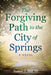 The Forgiving Path to the City of Springs by James J. Hill