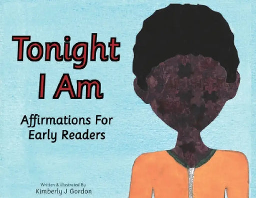 Tonight I Am: Affirmations for Early Readers by Kimberly J. Gordon