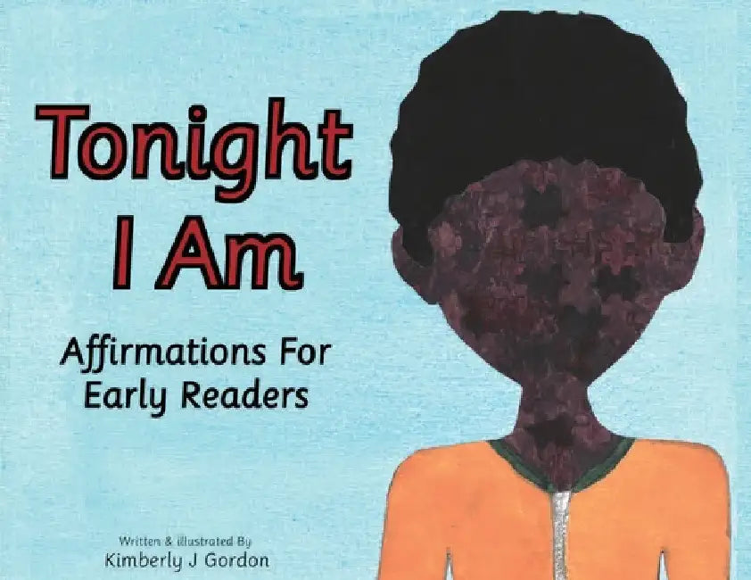 Tonight I Am: Affirmations for Early Readers by Kimberly J. Gordon