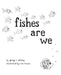 fishes are we by Rita Francis
