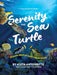 Serenity the Sea Turtle: Please Help Us Save the Oceans by Aleta Antoinette