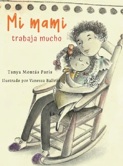 Mi mami trabaja mucho by Tanya Montás Paris, Vanessa Balleza