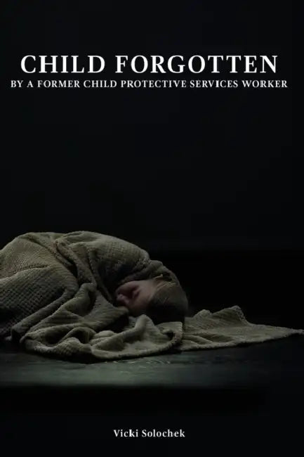 Child Forgotten by Vicki Solochek