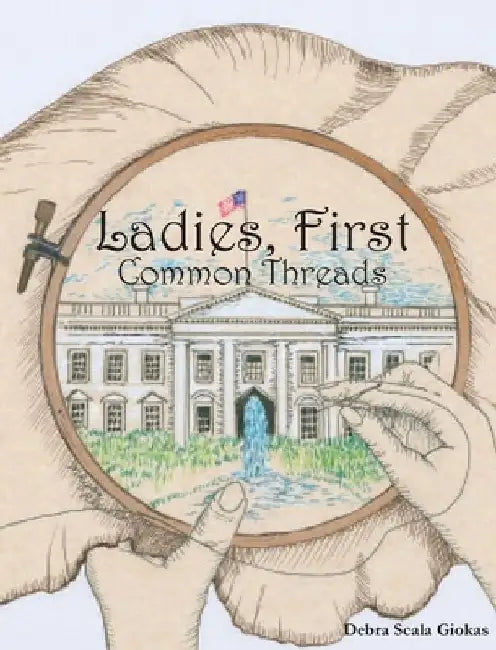 Ladies, First: Common Threads by Debra Scala Giokas