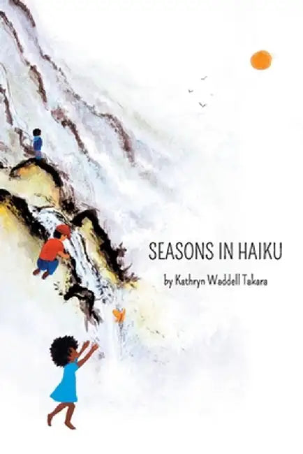 Seasons In Haiku by Kathryn Waddell Takara