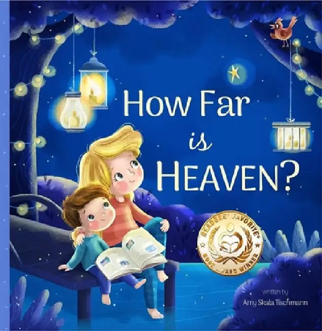 How Far Is Heaven? by Amy Skala Tischmann