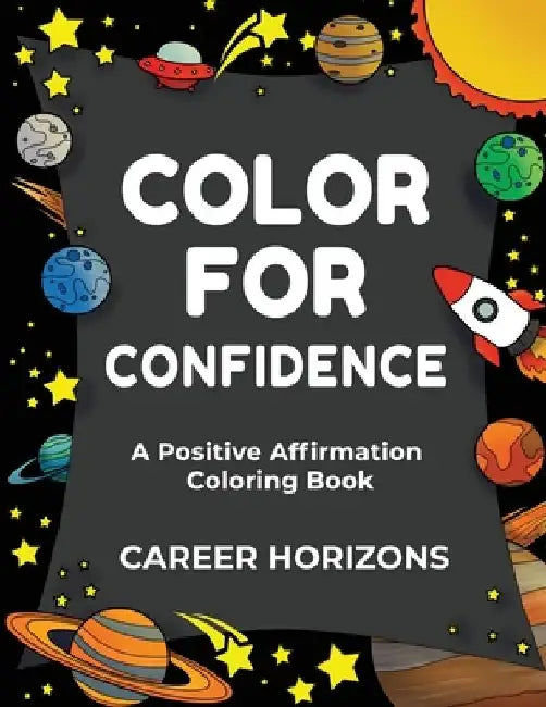 Color for Confidence: A Positive Affirmation Coloring Book by Career Horizons