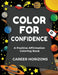 Color for Confidence: A Positive Affirmation Coloring Book by Career Horizons