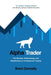 Alpha Trader: The Mindset Methodology and Mathematics of Professional Trading by Donnelly, Brent