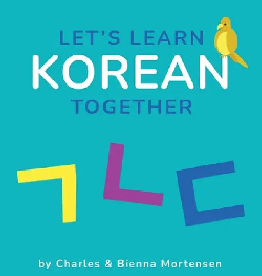 Let's Learn Korean Together by Charles M. Mortensen