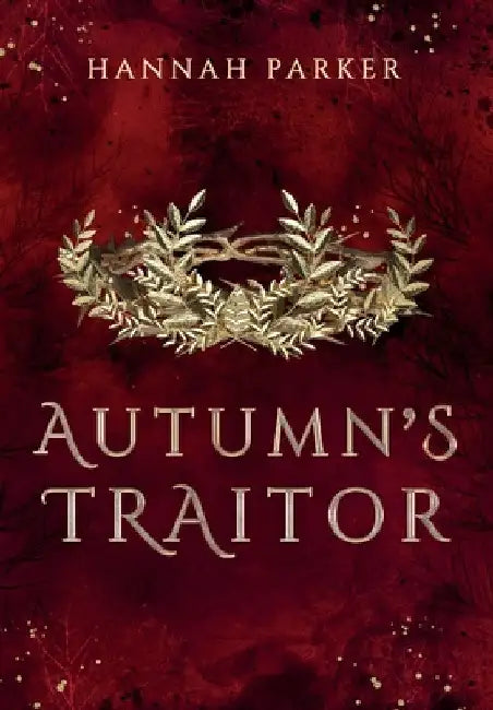 Autumn's Traitor by Hannah Parker