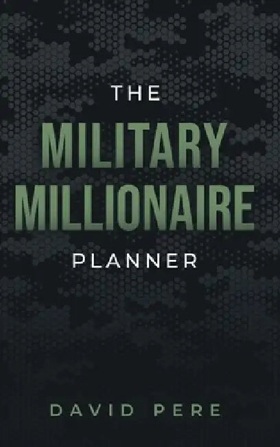 The Military Millionaire Planner by David Pere