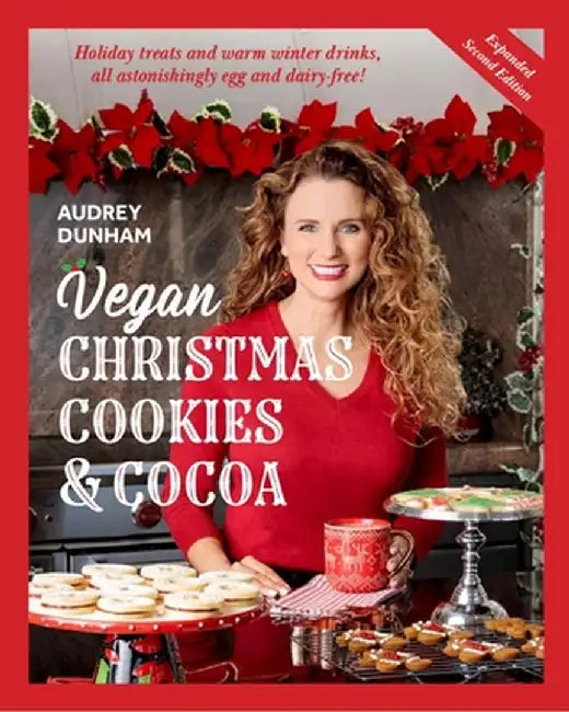 Vegan Christmas Cookies and Cocoa:: Holiday Treats and Warm Winter Drinks, All Astonishingly Egg and Diary-Free by Audrey Dunham