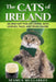 The Cats of Ireland: An Irish Gift for Cat Lovers, with Legends, Tales, and Trivia Galore by Seamus Mullarkey