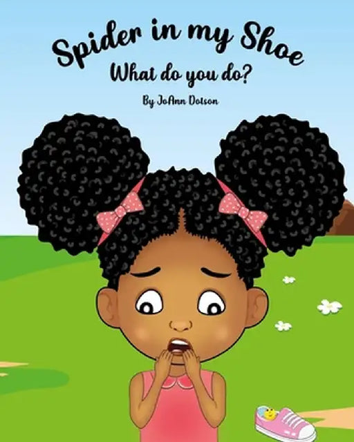 Spider in my Shoe, What do you do? by Joann Dotson