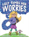 Lilly Tames Her Worries: Empowering Children with Anxiety to Notice, Pause, and Choose by Heaney, Carole