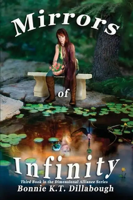Mirrors of Infinity: 3rd Book in the Dimensional Alliance series by Bonnie K. Dillabough