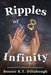 Ripples of Infinity by Bonnie K. T. Dillabough