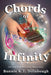 Chords of Infinity by Bonnie K. T. Dillabough