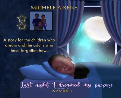 Last Night I Dreamed My Purpose by Michele Aikens