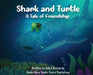 Shark and Turtle: A Tale of Friendship by Soleil Richards