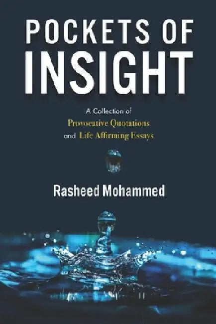Pockets of Insight.: A Collection of Provocative Quotations and Life-Affirming Essays by Rasheed Mohammed