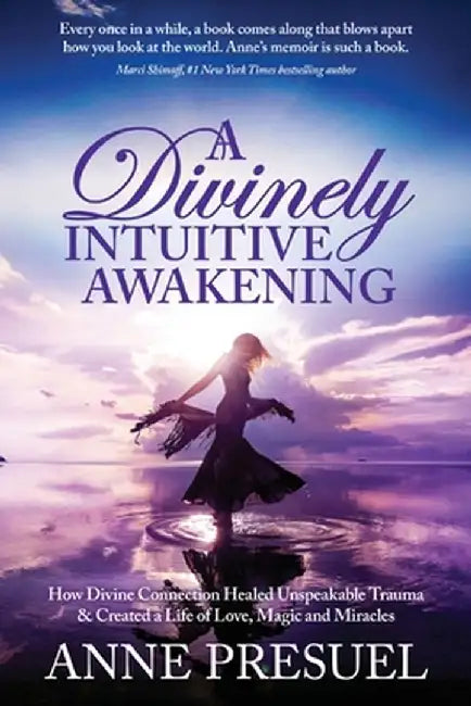 A Divinely Intuitive Awakening by Anne Presuel